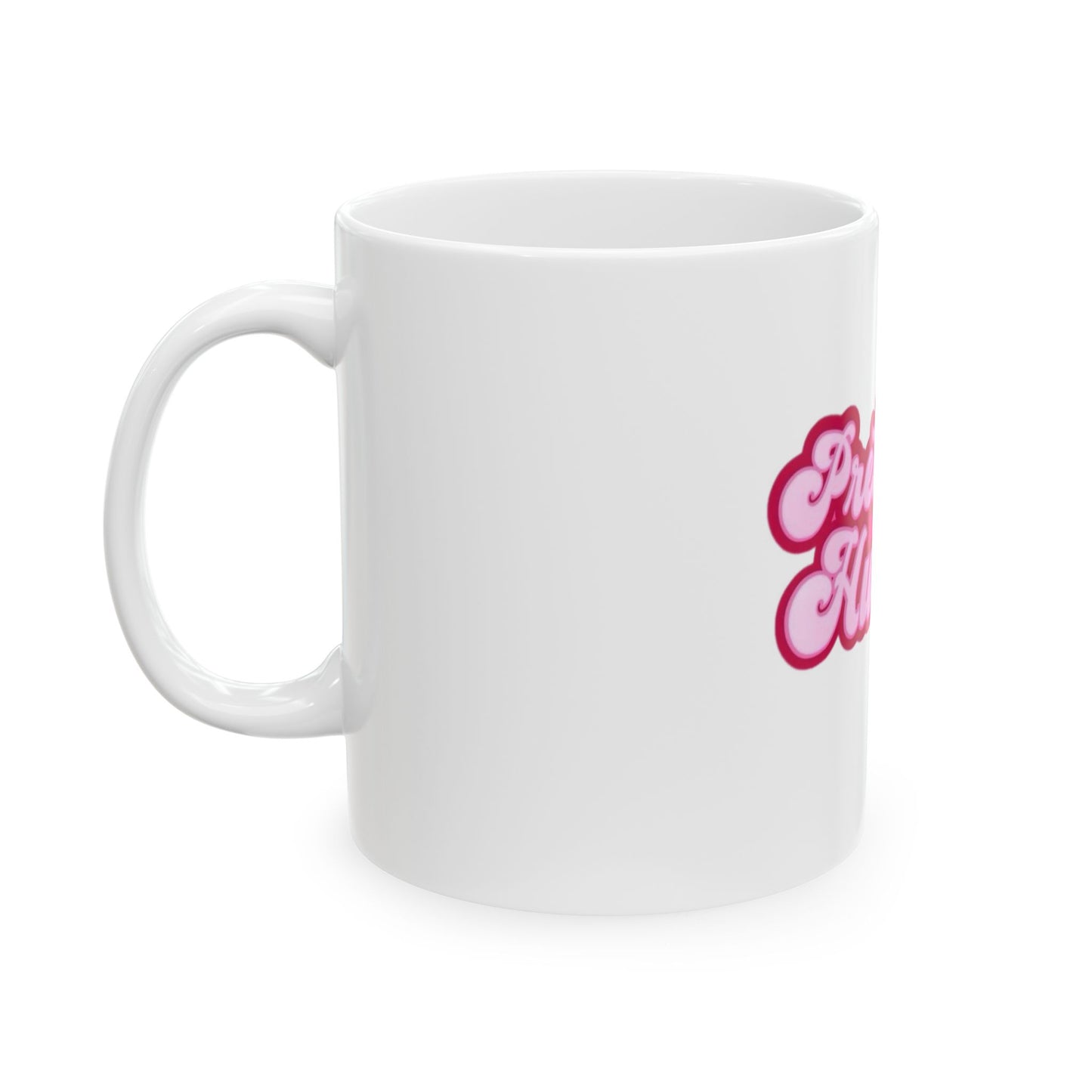 Pretty Hustler Ceramic Mug - 11oz & 15oz